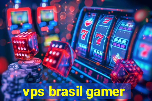 vps brasil gamer